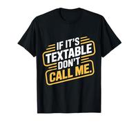 If It's Textable Don't Call Me Introvet Phone Joke - T-Shirt