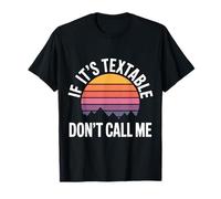 If It's Textable Don't Call Me Introvet Phone Joke - T-Shirt