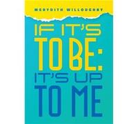 If its to beIts up to me Build Inner Confidence and Personal Power - Merydith Willoughby - Merydith Willoughby - Livre en Anglais Merydith WilloughbyMerydith Willoughby (Auteur)