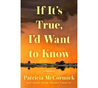 If It's True, I'd Want to Know - Patricia McCormick - St. martin's press - ebook (ePub) - Livre
