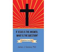 If Jesus Is The Answer, What Is The Question?