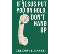 If Jesus Put You On Hold, Don't Hang Up
