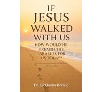 IF JESUS WALKED WITH US How Would He Preach The Parables For Us Today?: Connecting Eternal Truth to Everyday Life