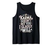 If Karma Doesn't Hit You I Gladly Will - Débardeur