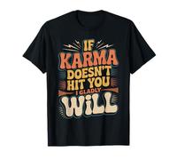 If Karma Doesn't Hit You I Gladly Will Retour ludique - T-Shirt