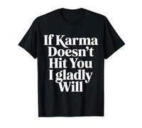 If Karma Doesn't Hit You I Gladly Will Retour ludique |- T-Shirt
