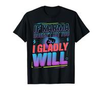 If Karma Doesn't Hit You I Gladly Will Retour ludique T-Shirt