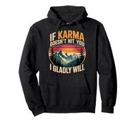 If Karma Doesn't Hit You I Gladly Will - Sweat à Capuche