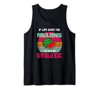If Life Gives You Melons You May Be Dyslexique Citations drôles Débardeur