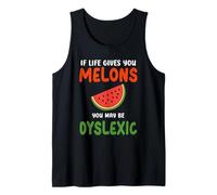 If Life Gives You Melons You May Be Dyslexique Citations drôles Débardeur
