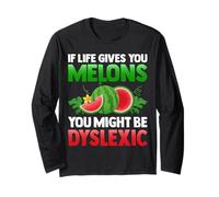 If Life Gives You Melons You May Be Dyslexique Citations drôles Manche Longue
