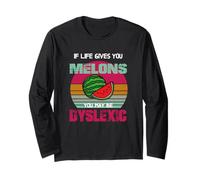 If Life Gives You Melons You May Be Dyslexique Citations drôles Manche Longue