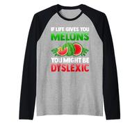 If Life Gives You Melons You May Be Dyslexique Citations drôles Manche Raglan