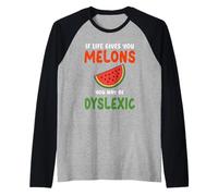 If Life Gives You Melons You May Be Dyslexique Citations drôles Manche Raglan