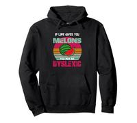 If Life Gives You Melons You May Be Dyslexique Citations drôles Sweat à Capuche
