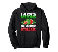 If Life Gives You Melons You May Be Dyslexique Citations drôles Sweat à Capuche