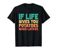 If Life Gives You Potatoes Make Latkes T-Shirt