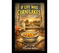 If Life Was Cornflakes An Anthology Of Poems