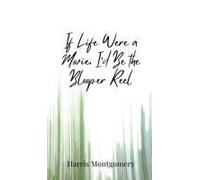 If Life Were A Movie, I'd Be The Blooper Reel