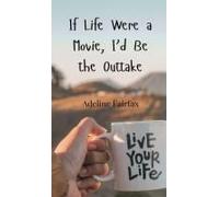 If Life Were A Movie, I'd Be The Outtake