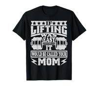 If Lifting was Easy It would be Called Your Mom Tshirt T-Shirt
