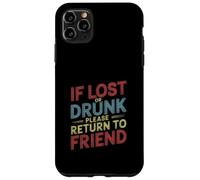 If Lost Or Drunk Please Return to Friend - Coque pour iPhone 11 Pro Max