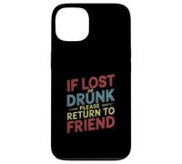 If Lost Or Drunk Please Return to Friend - Coque pour iPhone 13