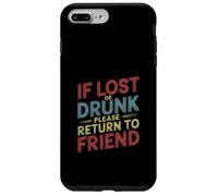 If Lost Or Drunk Please Return to Friend - Coque pour iPhone 7 Plus/8 Plus