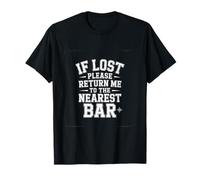 If Lost Please Return Me to The Nearest Bar - T-Shirt