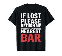 If Lost Please Return Me to The Nearest Bar |- T-Shirt