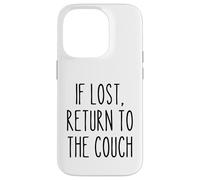 If Lost Return to The Couch Lazy Funny Saying Humour Coque pour iPhone 14 Pro