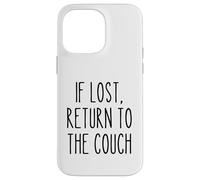 If Lost Return to The Couch Lazy Funny Saying Humour Coque pour iPhone 14 Pro Max