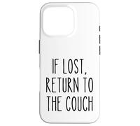 If Lost Return to The Couch Lazy Funny Saying Humour Coque pour iPhone 16 Pro