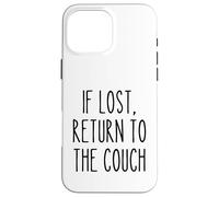 If Lost Return to The Couch Lazy Funny Saying Humour Coque pour iPhone 16 Pro Max