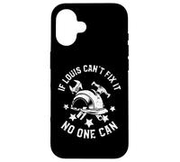 If Louis Can't Fix It No One Can Prénom Louis Coque pour iPhone 16