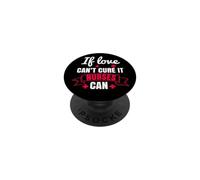 If Love Can't Cure It Nurses Can Funny Nursing Nurse PopSockets PopGrip Adhésif