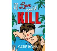 If Love Could Kill: an addictive exes-to-lovers romance