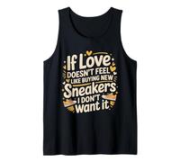 If Love Doesn't Feel Like Buying Sneakers I'm Out - Débardeur