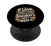 If Love Doesn't Feel Like Buying Sneakers I'm Out - PopSockets PopGrip Adhésif