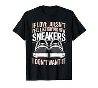 If Love Doesn't Feel Like Buying Sneakers I'm Out T-Shirt