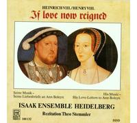 If Love Now Reigned : Sa Musique Et Ses Lettres À Ann Boleyn Isaak Ens. Heidelberg