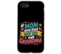 If Mom And Dad Say No Call Grandma Petit-enfant gâté ---- Coque pour iPhone SE (2020) / 7 / 8