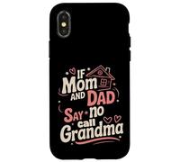 If Mom And Dad Say No Call Grandma Petit-enfant gâté ----- Coque pour iPhone X/XS