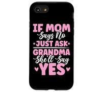 If Mom Says No Just Ask Grandma She'll Say Yes Granny Blagues Coque pour iPhone SE (2020) / 7/8