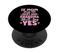 If Mom Says No Just Ask Grandma She'll Say Yes Granny Blagues PopSockets PopGrip Adhésif