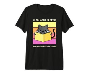 If My Book is Open Your Mouth Should Be Closed Chat Reading T-Shirt Haut de Gamme
