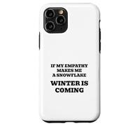 If My Empathy Makes Me a Snowflake, It's Gonna Get Cold ! Coque pour iPhone 11 Pro