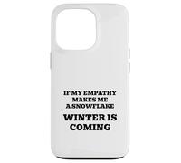 If My Empathy Makes Me a Snowflake, It's Gonna Get Cold ! Coque pour iPhone 13 Pro