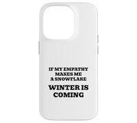 If My Empathy Makes Me a Snowflake, It's Gonna Get Cold ! Coque pour iPhone 14 Pro