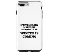 If My Empathy Makes Me a Snowflake, It's Gonna Get Cold ! Coque pour iPhone 7 Plus/8 Plus